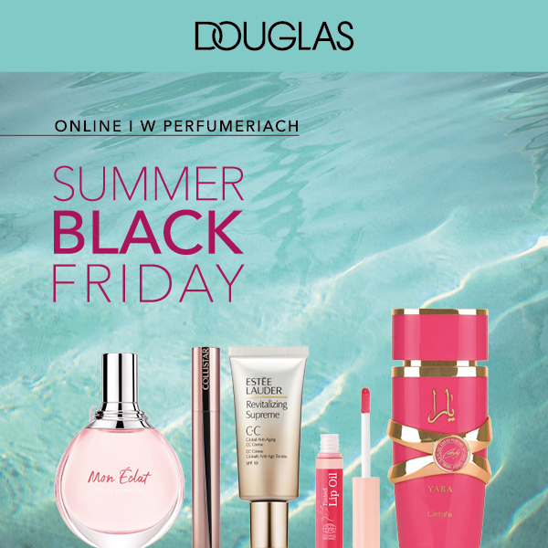 SUMMER BLACK FRIDAY  W PERFUMERIACH DOUGLAS!
